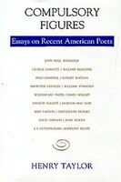 Compulsory Figures: Essays On Recent American Poets