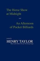 The Horse Show at Midnight; And, an Afternoon of Pocket Billiards: Poems