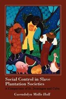 Social Control In Slave Plantation Societies: A Comparison Of St. Domingue And Cuba