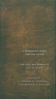 Chickasaw, a Mississippi Scout for the Union: The Civil War Memoir of Levi H. Naron