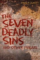 The Seven Deadly Sins And Other Poems: A Biography