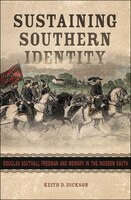 Sustaining Southern Identity: Douglas Southall Freeman And Memory In The Modern South
