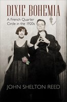 Dixie Bohemia: A French Quarter Circle In The 1920s