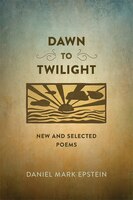 Dawn To Twilight: New And Selected Poems