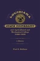 Louisiana State University And Agricultural And Mechanical College, 1860-1919: A History