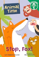 Stop, Fox! (animal Time: Time To Read, Level 1)