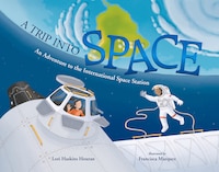 A Trip Into Space: An Adventure To The International Space Station