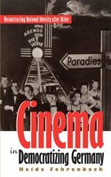 Cinema In Democratizing Germany: Reconstructing National Identity After Hitler