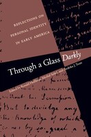 Through A Glass Darkly: Reflections On Personal Identity In Early America