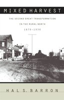 Mixed Harvest: The Second Great Transformation In The Rural North, 1870-1930