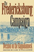 The Fredericksburg Campaign: Decision On The Rappahannock