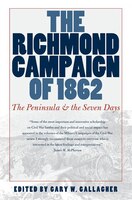 The Richmond Campaign Of 1862: The Peninsula And The Seven Days