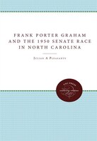 Frank Porter Graham And The 1950 Senate Race In North Carolina