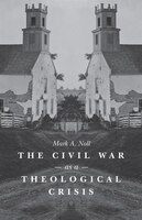 The Civil War As A Theological Crisis