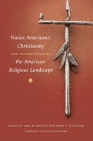 Native Americans, Christianity, And The Reshaping Of The American Religious Landscape