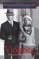 The New Encyclopedia Of Southern Culture: Volume 19: Violence
