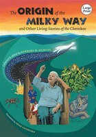 The Origin Of The Milky Way And Other Living Stories Of The Cherokee