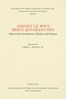 Adenet Le Roi's Berte Aus Grans Piés: Edited With Introduction, Variants, And Glossary