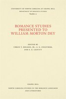 Romance Studies Presented To William Morton Dey On The Occasion Of His Seventieth Birthday By His Colleagues And Former Students