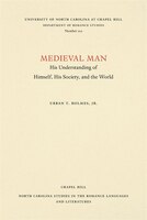 Medieval Man: His Understanding Of Himself, His Society, And The World