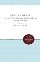 The Elusive Quest: America's Pursuit of European Stability and French Security, 1919-1933