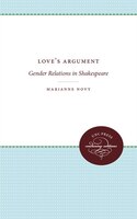 Love's Argument: Gender Relations in Shakespeare Marianne Novy Author