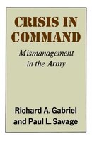 Crisis In Command: Mismanagement In The Army
