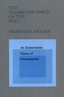 The Transcendence of the Ego: An Existentialist Theory of Consciousness Jean-Paul Sartre Author