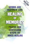 Healing Of Memories: Prayers And Confession-steps To Inner Healing