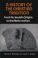 a History Of The Christian Tradition, Vol. I: From Its Jewish Origins To The Reformation