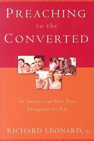 Preaching To The Converted: On Sundays And Feast Days Throughout The Year: On Sundays and Feast Days throughout the Year