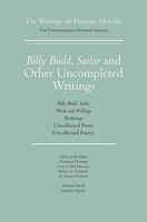 Billy Budd, Sailor And Other Uncompleted Writings: The Writings Of Herman Melville, Volume 13