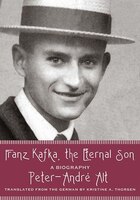 Franz Kafka, The Eternal Son: A Biography