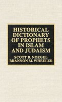 Historical Dictionary Of Prophets In Islam And Judaism