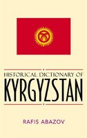 Historical Dictionary Of Kyrgyzstan