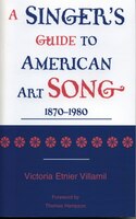 A Singer's Guide to the American Art Song: 1870-1980