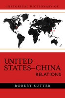 Historical Dictionary Of United States-china Relations