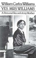Yes, Mrs. Williams: Poet's Portrait Of His Mother