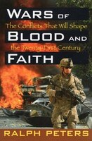Wars Of Blood And Faith: The Conflicts That Will Shape The Twenty-first Century