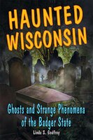 Haunted Wisconsin: Ghosts And Strange Phenomena Of The Badger State