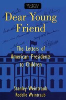 Dear Young Friend: The Letters Of American Presidents To Children