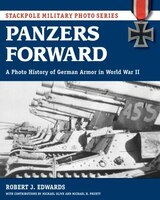 Panzers Forward: A Photo History Of German Armor In World War Ii