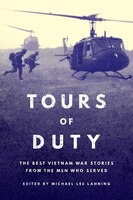 Tours Of Duty: The Best Vietnam War Stories From The Men Who Served