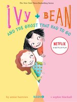 Ivy + Bean - Book 2: The Ghost That Had To Go (books For Kids, Top Children's Books For Families, Early Reader Books)