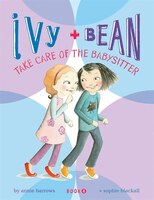 Ivy & Bean Take Care of the Babysitter