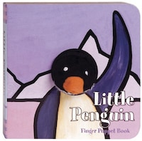 Little Penguin: Finger Puppet Book: (finger Puppet Book For Toddlers And Babies, Baby Books For First Year, Animal Finger Puppets)