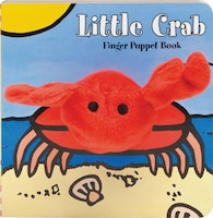 Little Crab: Finger Puppet Book: (finger Puppet Book For Toddlers And Babies, Baby Books For First Year, Animal Finger Puppets)