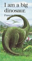 I Am a Big Dinosaur I Am a Big Dinosaur