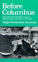 Before Columbus: Exploration And Colonization From The Mediterranean To The Atlantic, 1229-1492