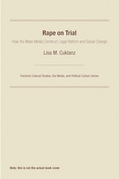 Rape on Trial: How the Mass Media Construct Legal Reform and Social Change